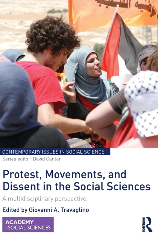 Protest, Movements, and Dissent in the Social Sciences: A multidisciplinary perspective (Contemporary Issues in Social Science)