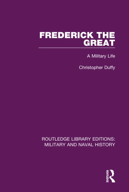 Frederick the Great: A Military Life: 9 (Routledge Library Editions: Military and Naval History) - Image 1