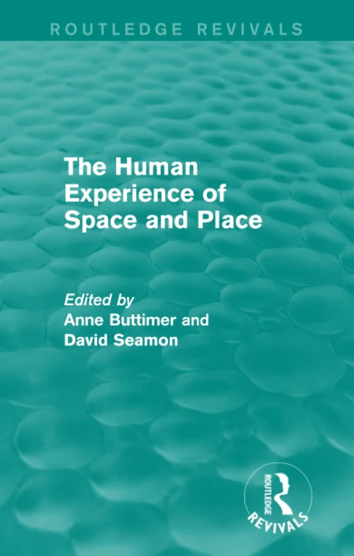 The Human Experience of Space and Place (Routledge Revivals)