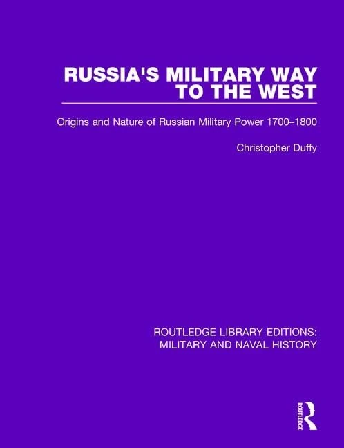 Russia's Military Way to the West: Origins and Nature of Russian Military Power 1700-1800: 10 (Routledge Library Editions: Military and Naval History)