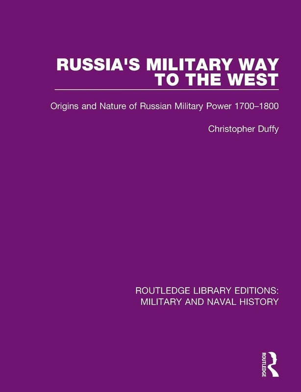 Russia's Military Way to the West: Origins and Nature of Russian Military Power 1700-1800 (Routledge Library Editions: Military and Naval History)