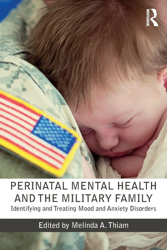 Perinatal Mental Health and the Military Family: Identifying and Treating Mood and Anxiety Disorders