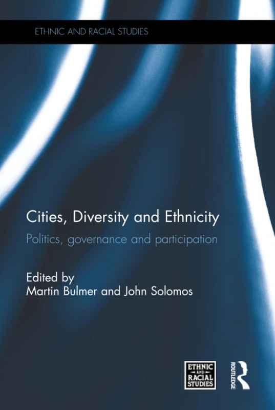 Cities, Diversity and Ethnicity: Politics, Governance and Participation (Ethnic and Racial Studies)
