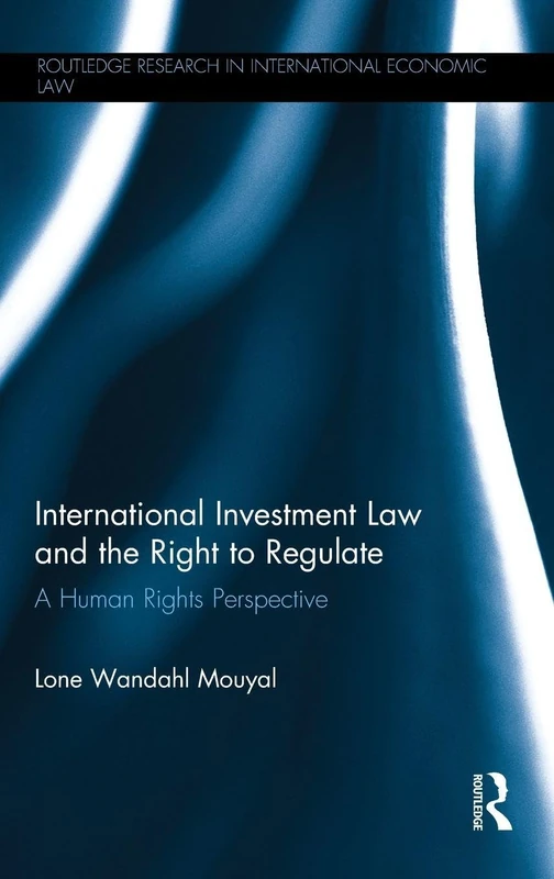 Routledge International Investment Law and Right to Regulate