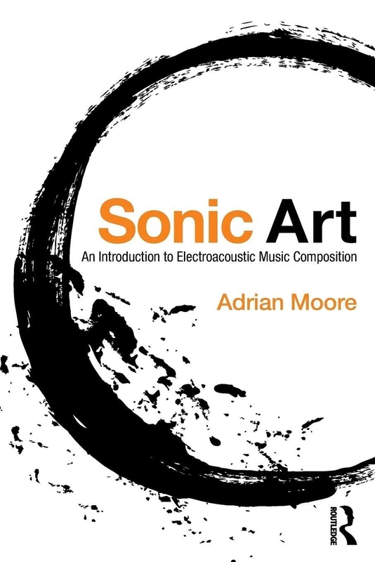Sonic Art: An Introduction to Electroacoustic Music Composition