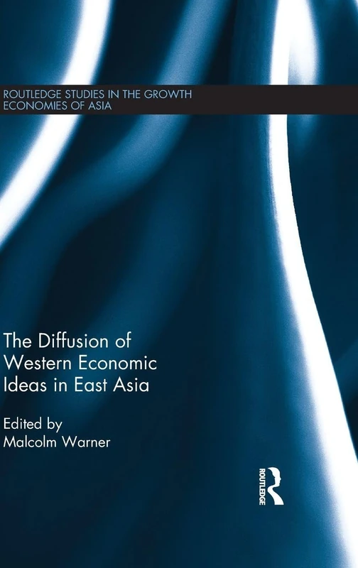 The Diffusion of Western Economic Ideas in East Asia (Routledge Studies in the Growth Economies of Asia)