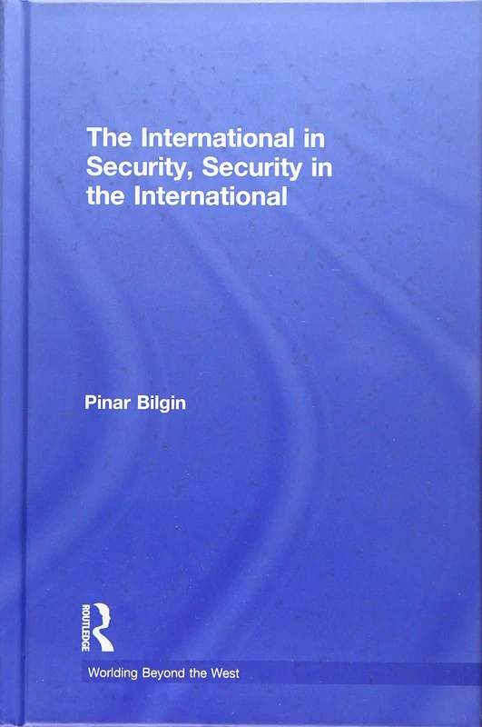 The International in Security, Security in the International (Worlding Beyond the West)