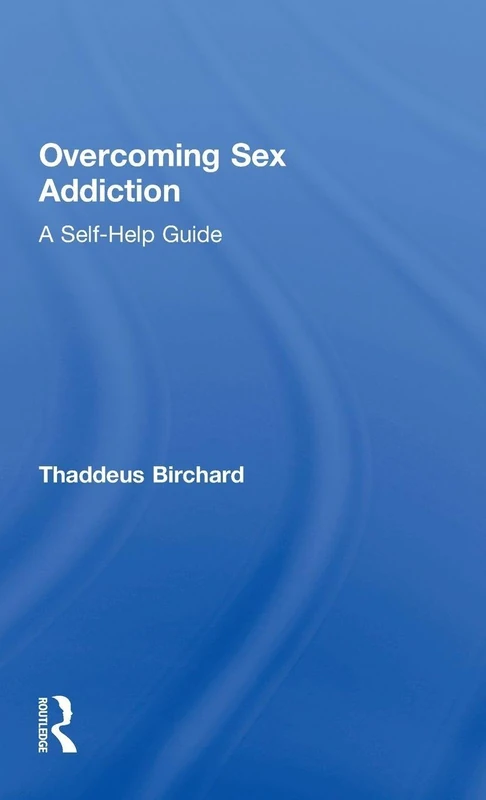 Overcoming Sex Addiction: A Self-Help guide