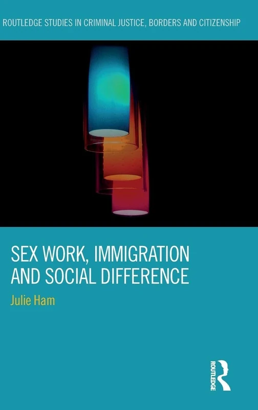 Routledge Sex Work, Immigration and Social Difference Book