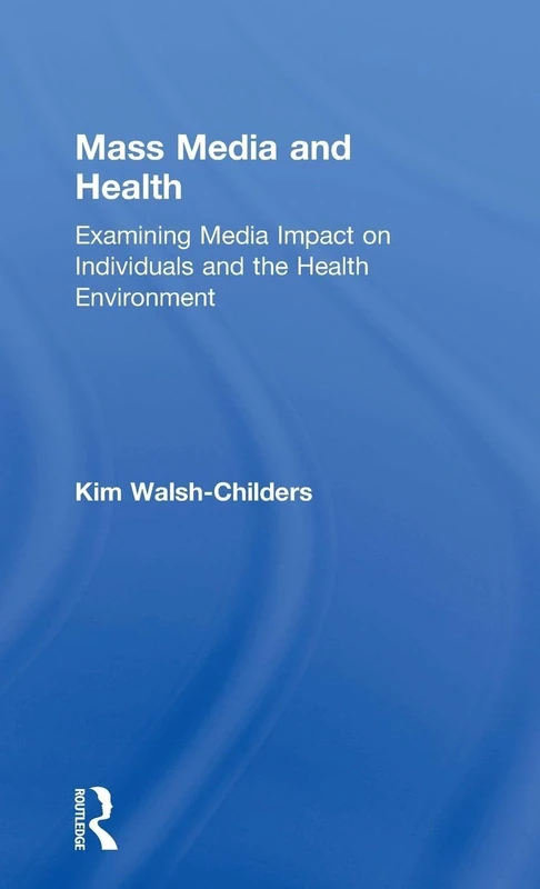 Mass Media and Health: Examining Media Impact on Individuals and the Health Environment