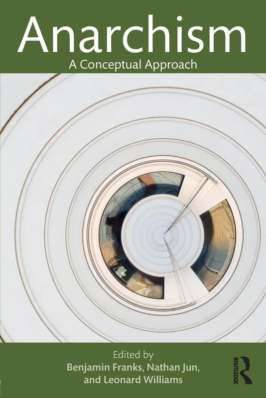 Anarchism: A Conceptual Approach (Routledge Studies in Radical History and Politics)