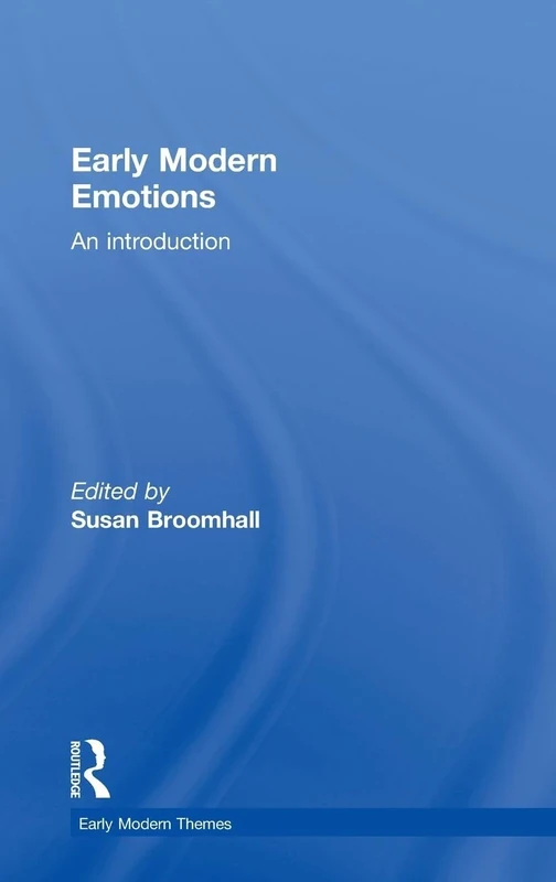 Early Modern Emotions: An Introduction (Early Modern Themes)