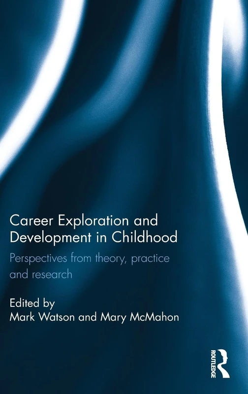 Career Exploration and Development in Childhood: Perspectives from theory, practice and research
