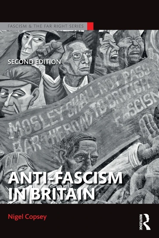 Anti-Fascism in Britain (Routledge Studies in Fascism and the Far Right)