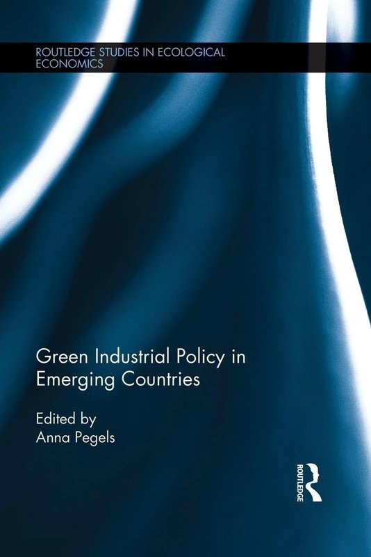 Green Industrial Policy in Emerging Countries (Routledge Studies in Ecological Economics)