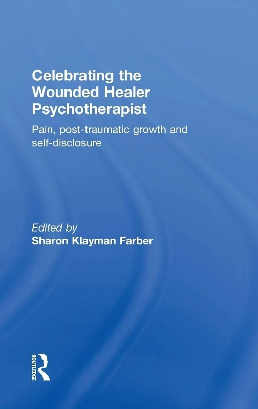 Celebrating the Wounded Healer Psychotherapist: Pain, Post-Traumatic Growth and Self-Disclosure