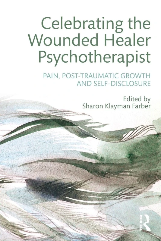 Celebrating the Wounded Healer Psychotherapist: Pain, Post-Traumatic Growth and Self-Disclosure