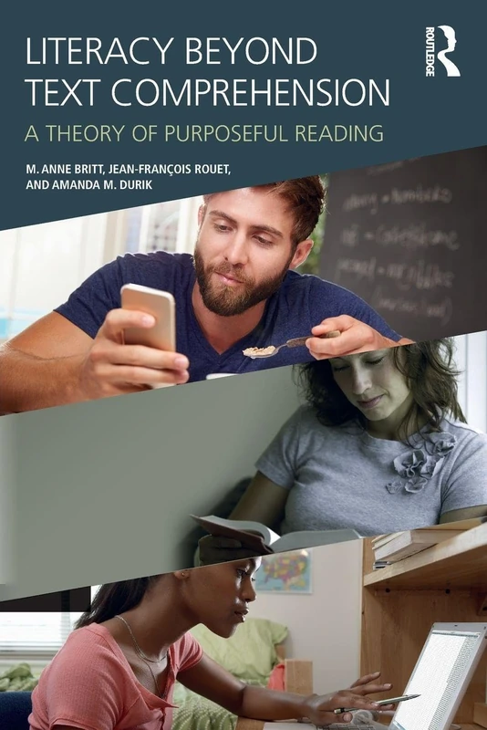 Literacy Beyond Text Comprehension: A Theory of Purposeful Reading