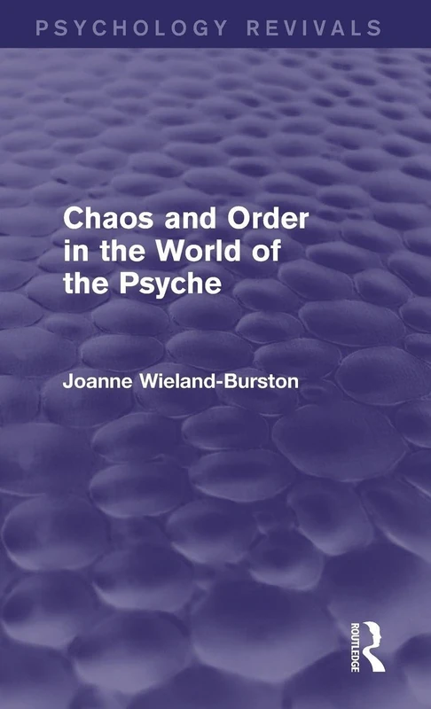 Chaos and Order in the World of the Psyche (Psychology Revivals)