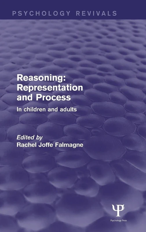 Reasoning: Representation and Process: In Children and Adults (Psychology Revivals)