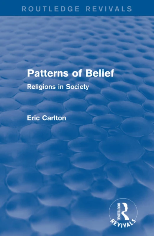 Patterns of Belief: Religions in Society (Routledge Revivals)