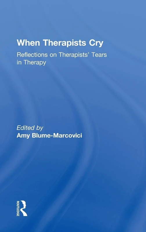 When Therapists Cry: Reflections on Therapists’ Tears in Therapy