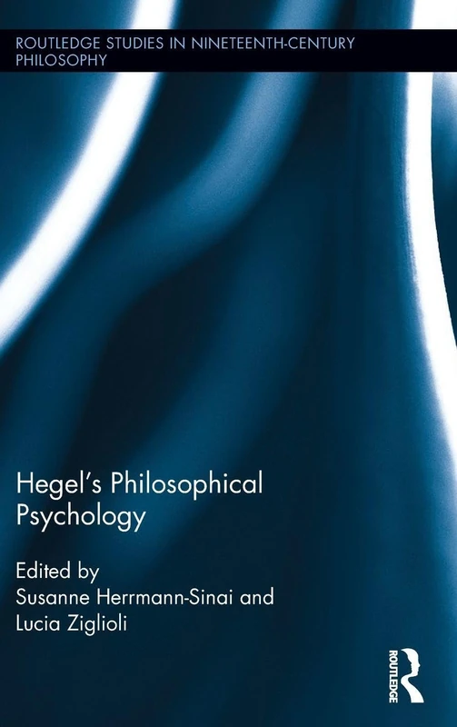 Hegel's Philosophical Psychology (Routledge Studies in Nineteenth-Century Philosophy)