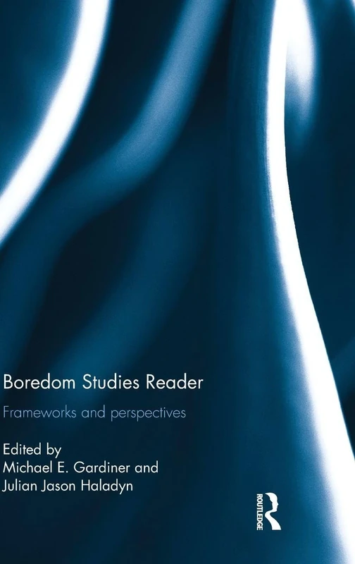 Boredom Studies Reader: Frameworks and Perspectives