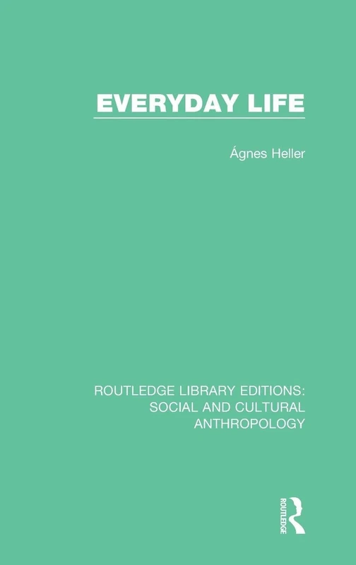 Everyday Life (Routledge Library Editions: Social and Cultural Anthropology)