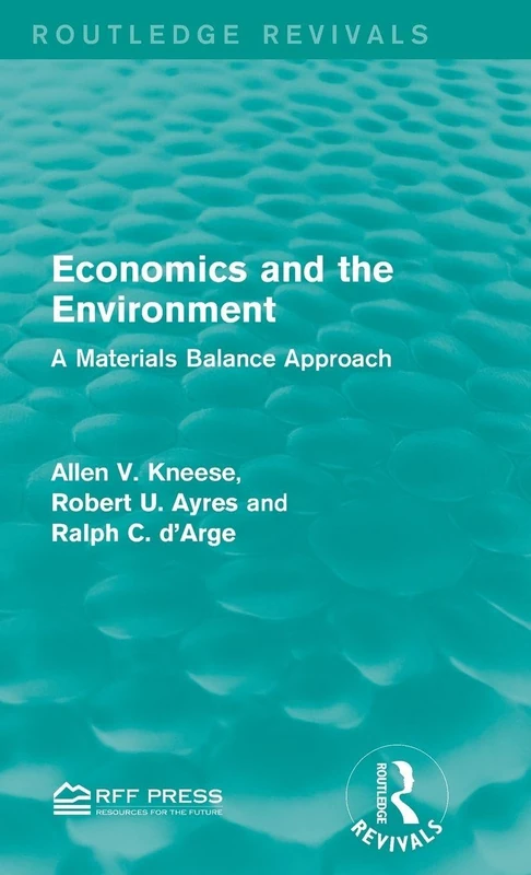 Economics and the Environment: A Materials Balance Approach (Routledge Revivals)