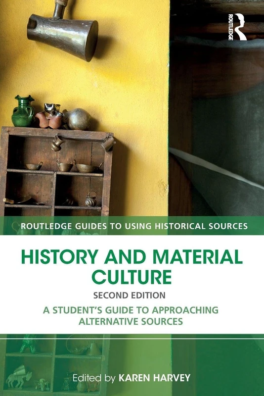 History and Material Culture: A Student's Guide to Approaching Alternative Sources (Routledge Guides to Using Historical Sources) - Image 1