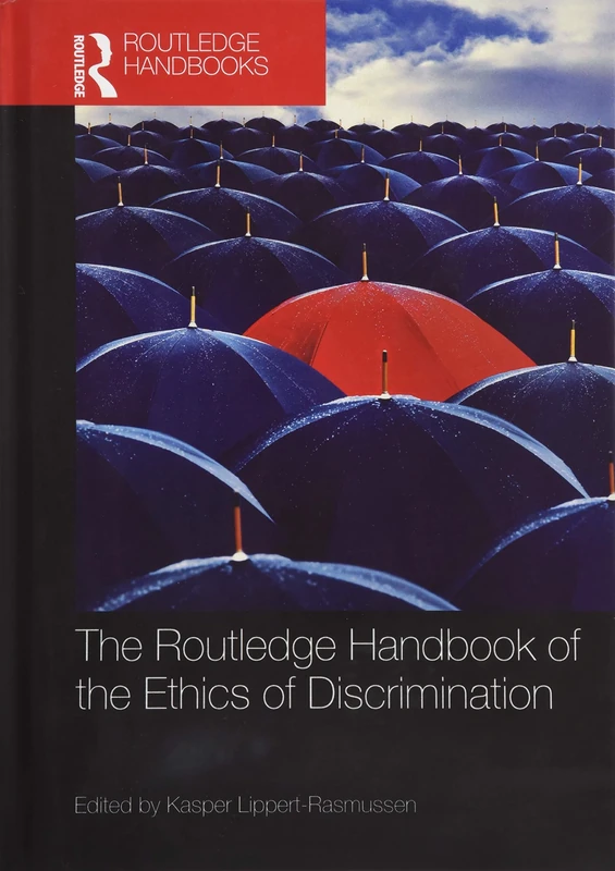 The Routledge Handbook of the Ethics of Discrimination (Routledge Handbooks in Applied Ethics)
