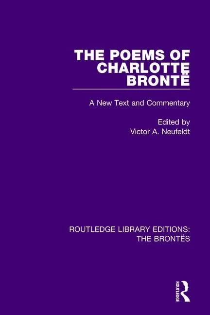 The Poems of Charlotte Brontë: A New Text and Commentary (Routledge Library Editions: The Brontës)