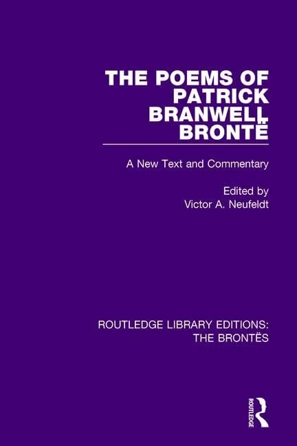 The Poems of Patrick Branwell Brontë: A New Text and Commentary (Routledge Library Editions: The Brontës)