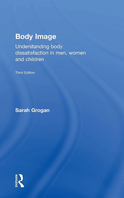 Body Image: Understanding Body Dissatisfaction in Men, Women and Children