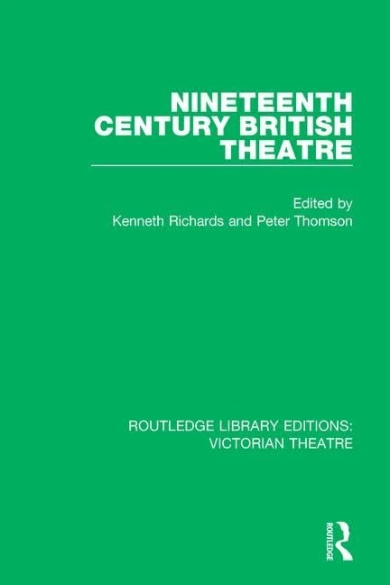 Nineteenth Century British Theatre: 4 (Routledge Library Editions: Victorian Theatre)