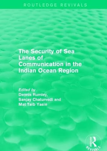 The Security of Sea Lanes of Communication in the Indian Ocean Region (Routledge Revivals)