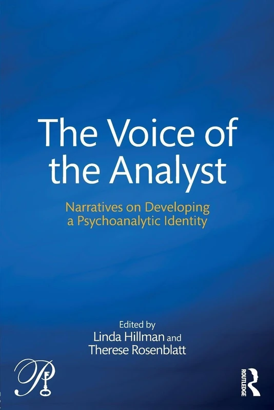The Voice of the Analyst: Narratives on Developing a Psychoanalytic Identity (Psychoanalysis in a New Key Book Series)
