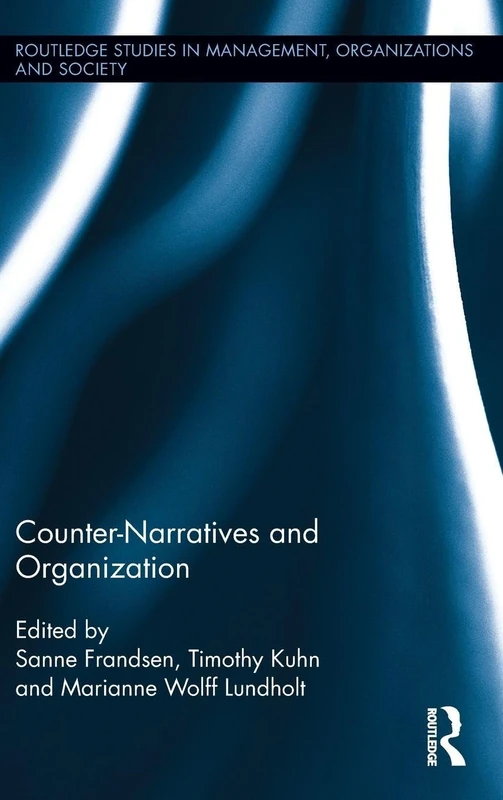 Counter-Narratives and Organization: 39 (Routledge Studies in Management, Organizations and Society)