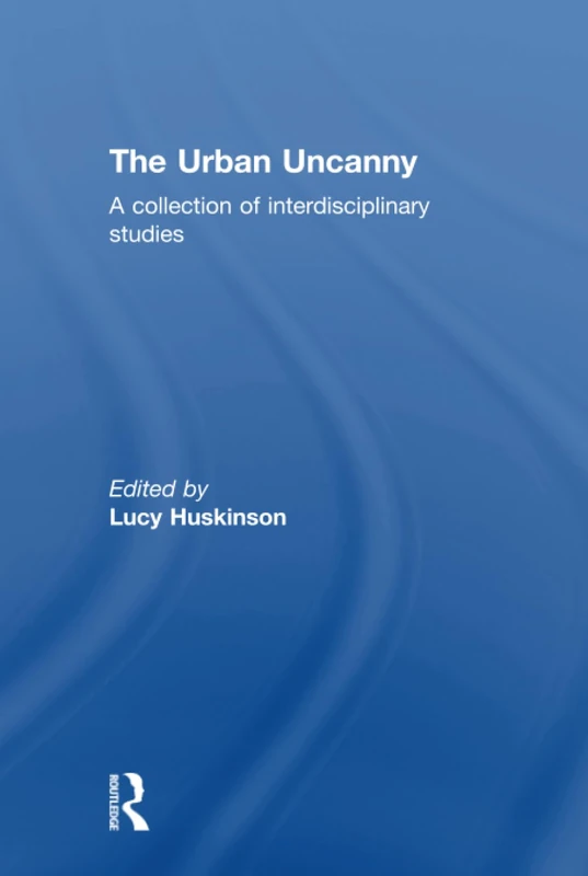 The Urban Uncanny: A collection of interdisciplinary studies