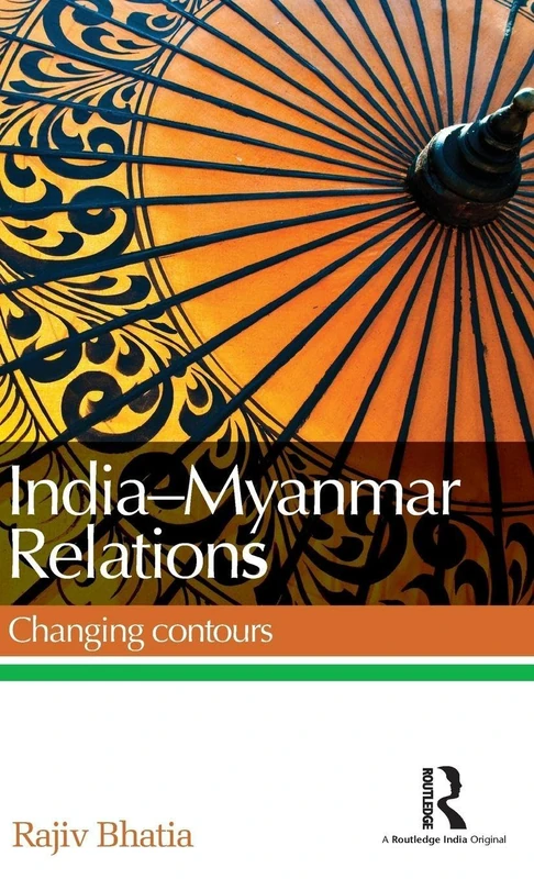 Routledge India-Myanmar Relations: Changing Contours Book