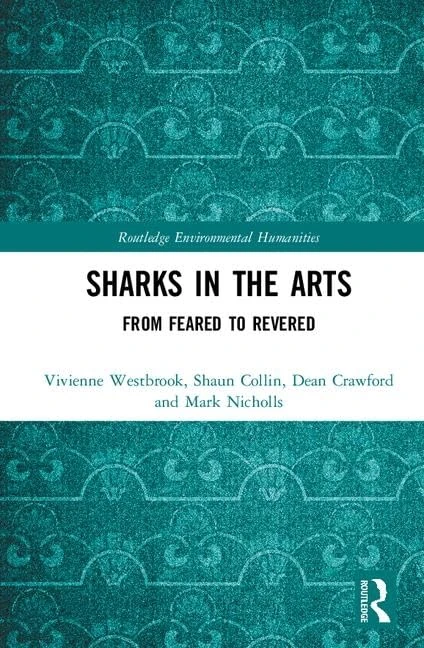 Sharks in the Arts: From Feared to Revered (Routledge Environmental Humanities)