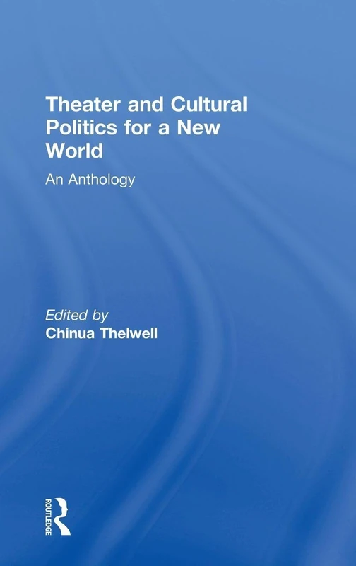 Theater and Cultural Politics for a New World: An Anthology