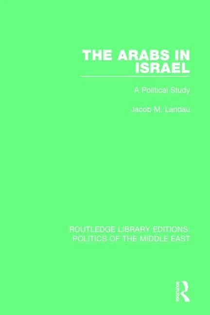 The Arabs in Israel: A Political Study (Routledge Library Editions: Politics of the Middle East)
