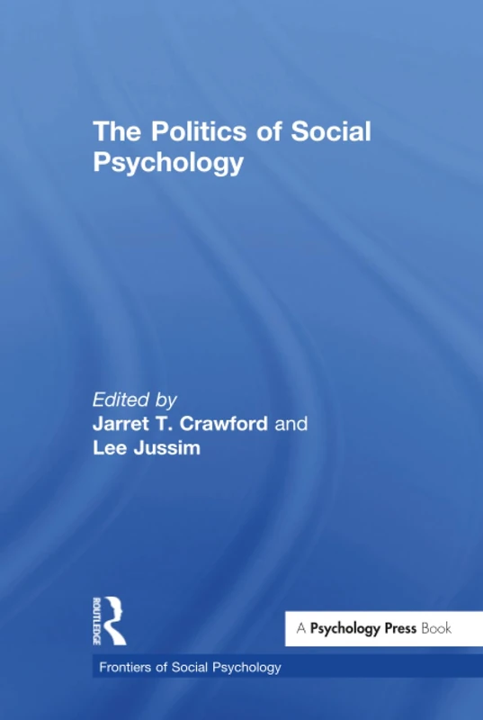 Politics of Social Psychology (Frontiers of Social Psychology)