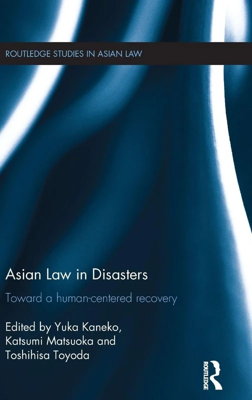 Asian Law in Disasters: Toward a Human-Centered Recovery (Routledge Studies in Asian Law)