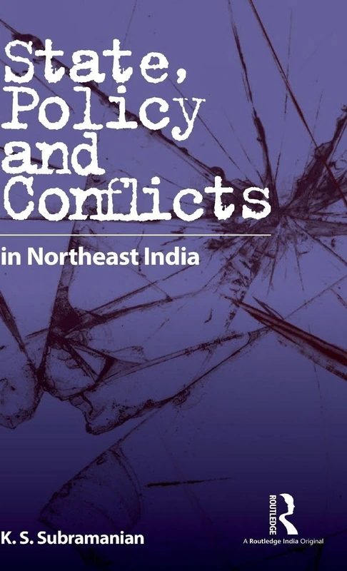 Routledge - State, Policy and Conflicts in Northeast India