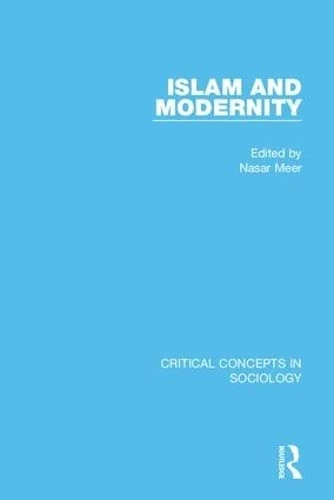 Islam and Modernity (Critical Concepts in Sociology)