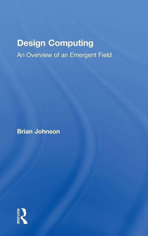 Design Computing: An Overview of an Emergent Field