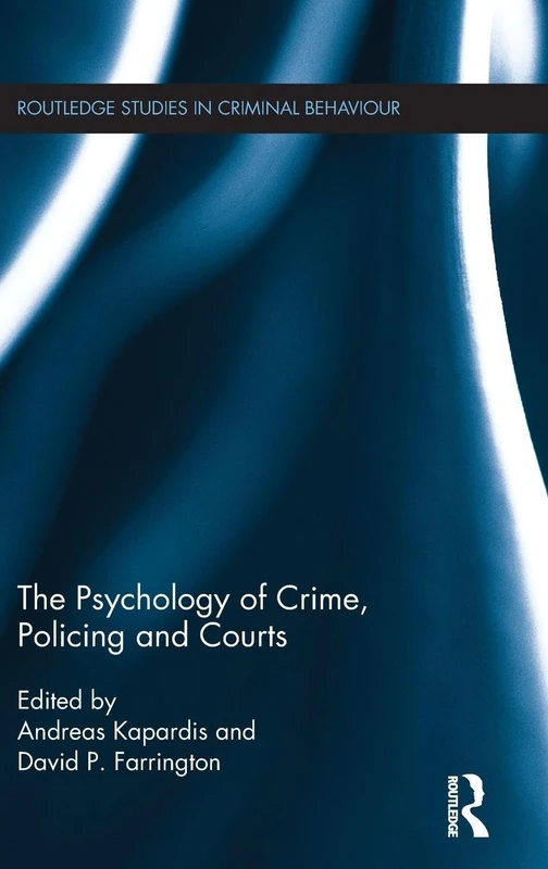 The Psychology of Crime, Policing and Courts (Routledge Studies in Criminal Behaviour)